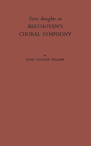Some Thoughts on Beethoven's Choral Symphony with Writings on Other Musical Subjects