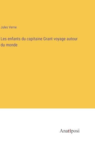 Les enfants du capitaine Grant voyage autour du monde (French Edition)