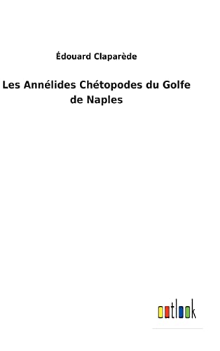 Les Annélides Chétopodes du Golfe de Naples (French Edition)