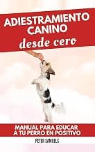 A Complete Series Guide to Ebook Summary Adiestramiento Canino desde Cero: T&eacute;cnicas, Juegos y Secretos para Entrenar y Adiestrar a Tu Cachorro con Inteligencia (Spanish Edition) Unabridged Insights High Quality Trending Title