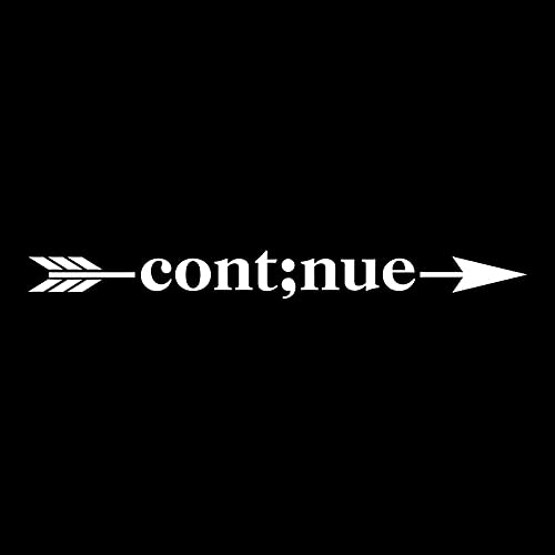 Continue Semicolon Arrow Suicide Prevention Mental Health NOK Decal Vinyl Sticker |Cars Trucks Walls Laptop| White |7.5 x 1.4 in|NOK1622