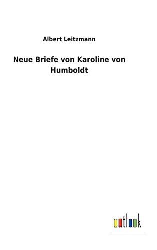 Neue Briefe von Karoline von Humboldt (German Edition)