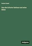 Das alte Erfurter Rathaus und seine Bilder