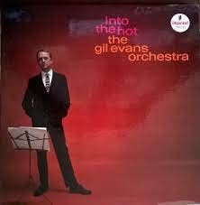 GIL EVANS AND HIS ORCHESTRA THE GIL EVANS ORCHEST - Into The Hot - Disque CD