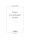  L\'énigme de la philosophie grecque