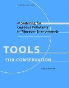 Buy Monitoring for Gaseous Pollutants in Museum Environments (Getty Conservation Institute Tools for Conservation S.) — BookShops.in
