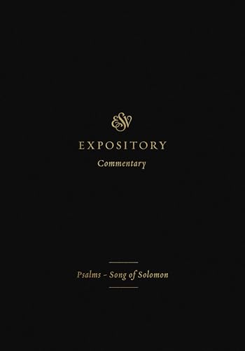 ESV Expository Commentary: Psalms–Song of Solomon (Volume 5)