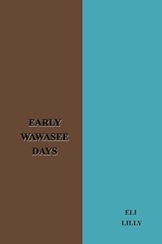 Early Wawasee Days: Traditions, Tales, and Memories Concerning That Delectable Spot, Lake Wawasee