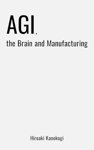 AGI, the Brain and Manufacturing