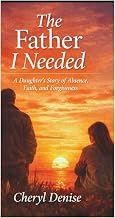 A Brief Summary Audiobook The Father I Needed: A Daughter's Story of Absence, Faith, and Forgiveness Detailed Review Kindle & Audio Preview Must Read