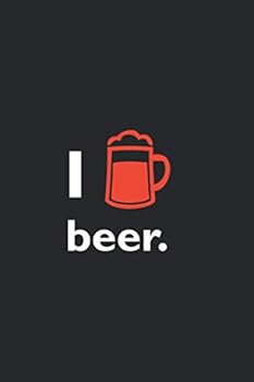 Funny Beer Fan Notebook University Graduation Gift / I Love Beer : Lined Notebook / Journal Gift, 100 Pages, 6x9, Soft Cover, Matte Finish / Beer Lovers