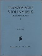 Violon français Musique de l'époque baroque Volume I Franzosische Violinmusik I