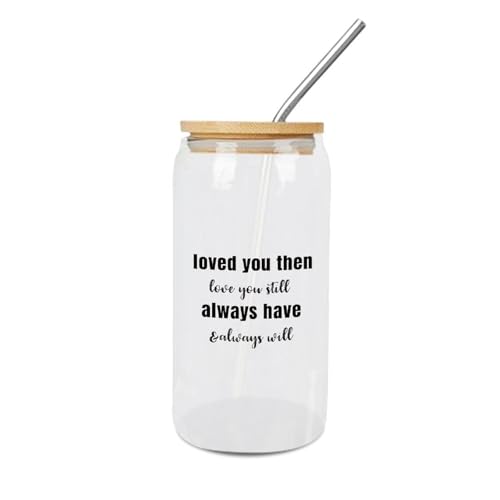 Yelolyio Loved You Then Love You Still, Always Will Gobelet en verre avec couvercles et pailles, tasse à café amusante, 473 ml, verre dépoli et transparent