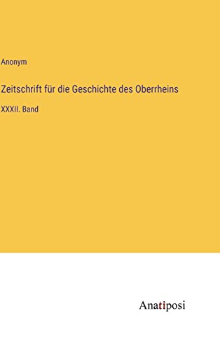 Zeitschrift für die Geschichte des Oberrheins: XXXII. Band (German Edition)