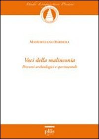 Voci della malinconia. Percorsi archeologici e sperimentali