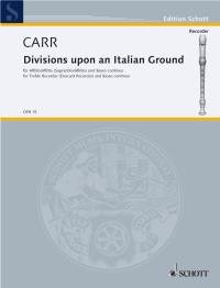 Divisions upon an Italian Ground: from "The Delightful Companion". alto-(soprano-)recorder and basso continuo (piano); cello (viola da gamba) ad libitum.      Sheet music – January 1, 2000
