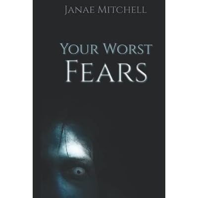 Your Worst Fears