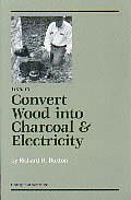 How to Convert Wood Into Charcoal & Electricity 1559182873 Book Cover