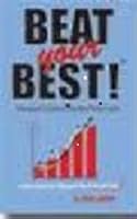 Beat Your Best! A Manager's Guide to Coaching Performance 1930973004 Book Cover
