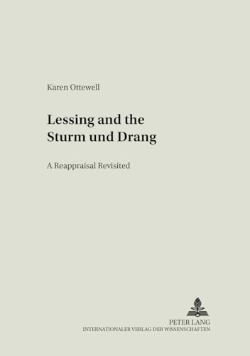 Lessing and the <<Sturm und Drang>>: A Reappraisal Revisited (Europaische Aufklarung in Literatur und Sprache)