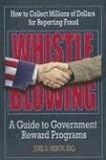 Whistleblowing: A Guide to Government Reward Programs, How to Collect Millions Of Dollars for Reporting Fraud
