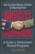 Whistleblowing: A Guide to Government Reward Programs, How to Collect Millions Of Dollars for Reporting Fraud