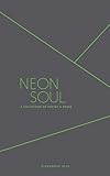 Neon Soul: A Collection of Poetry and Prose