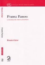 Frantz Fanon; Colonialism and Alienation