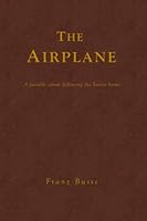 The Airplane: A Modern Parable 1481178679 Book Cover