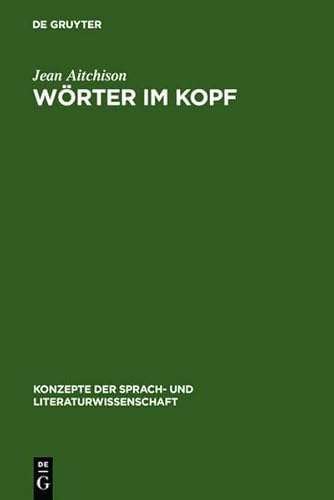 Wörter im Kopf: Eine Einführung in das mentale Lexikon (Konzepte der Sprach- und Literaturwissenschaft, 56, Band 56)
