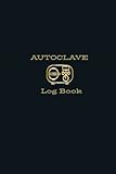  Autoclave Log Book: Sterilization Operator Notebook, Handy Sterilizing Logbook Sheets, Record your Tests for all Ultrasonic Cleaners, Autoclaves and Washer Disinfectors