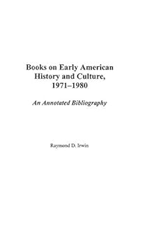 Hardcover Books on Early American History and Culture, 1971-1980: An Annotated Bibliography Book
