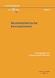 Musikdidaktische Konzeptionen: Ein Studienbuch (Musikpädagogik im Fokus)