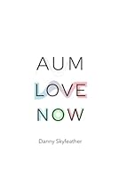 Aum Love Now B0G4LW32R5 Book Cover