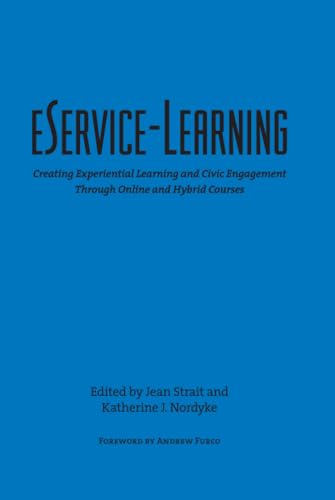 eService-Learning: Creating Experiential Learning and Civic Engagement Through Online and Hybrid Courses