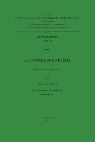 La Conversion Du Kartli. V.: V. (Corpus Scriptorum Christianorum Orientalium, Scriptores Iberici, 28) (French Edition)