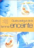 GUIDE PRATIQUE DE LA FEMME ENCEINTE Delahaye, Marie-Claude