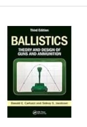 Buy Ballistics: Theory and Design of Guns and Ammunition, Third Edition ...