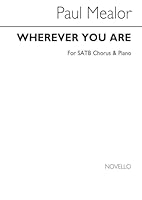 PAUL MEALOR: WHEREVER YOU ARE - SATB VERSION CHANT 1780385293 Book Cover
