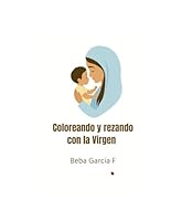 Coloreando y Rezando con la Virgen (Coloreando tu fe) (Spanish Edition) B0F6DDW5NX Book Cover