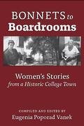 Bonnets to Boardrooms: Women's Stories from a Historic College 0615961215 Book Cover