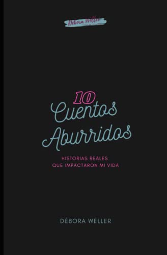 10 Cuentos Aburridos: Historias reales que impactaron mi vida