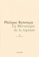 La mécanique de la rupture (ROMANS FRANCAIS) (French Edition) 2207248399 Book Cover