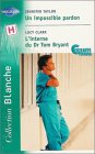 Un impossible pardon suivi de L'interne du Dr Tom Bryant : Collection : Harlequin collection blanche n° 610 2280035103 Book Cover