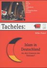 Tacheles: Islam in Deutschland: An den Grenzen der Toleranz? Tacheles: Islam in Deutschland: An den Grenzen der Toleranz?