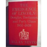 The Emergence of Lincoln: Douglas, Buchanan, and Party Chaos 1857-1859 VOLUME 1 B00A4X7HKO Book Cover