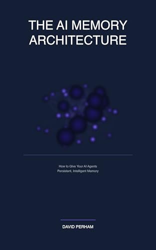 The AI Memory Architecture: How to Give Your AI Agents Persistent...