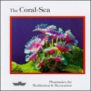 The Coral Sea: Phantasies for Meditation and Recreation [Audio CD] Various Artists