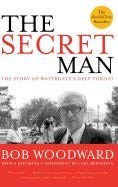 The Secret Man: The Story of Watergate's Deep T... 0739463497 Book Cover