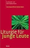 Liturgie für junge Leute. Eucharistie- und Wort-Gottes-Feiern - Bauernfeind Hans und Günter Maier 